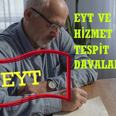 EYT KAPSAMINDA HİZMET TESPİT DAVALARI